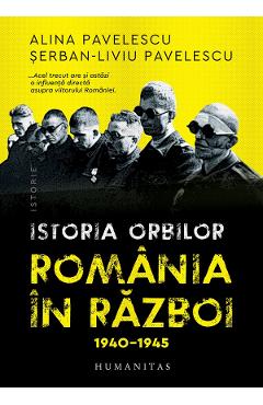 Poza produsului Istoria orbilor. Romania in razboi, 1940-1945 - Alina Pavelescu, Serban-Liviu Pavelescu