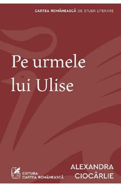 Poza produsului Pe urmele lui Ulise - Alexandra Ciocarlie