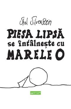 Poza produsului Piesa lipsa se intalneste cu Marele O - Shel Silverstein