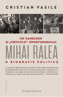Poza produsului Un cameleon si virtutile oportunismului: Mihai Ralea. O biografie politica - Cristian Vasile