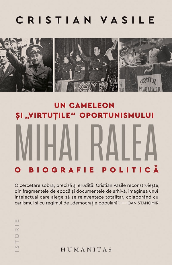 Un cameleon si virtutile oportunismului: Mihai Ralea. O biografie politica - Cristian Vasile