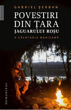 Poza produsului Povestiri din tara jaguarului rosu. O calatorie mexicana - Gabriel Serban