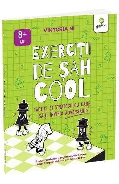 Coperta cărții 'Exerciții de Șah cool. Tactici și strategii ca să-ți învingi adversarii - Viktoria Ni'