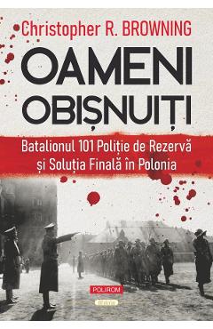 Poza produsului Oameni obisnuiti - Christopher R. Browning