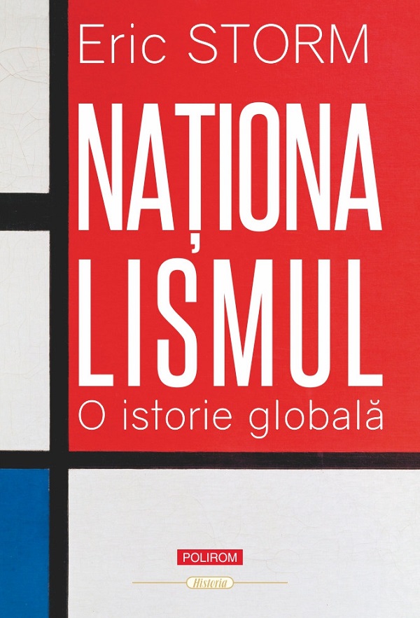 Nationalismul. O istorie globala - Eric Storm