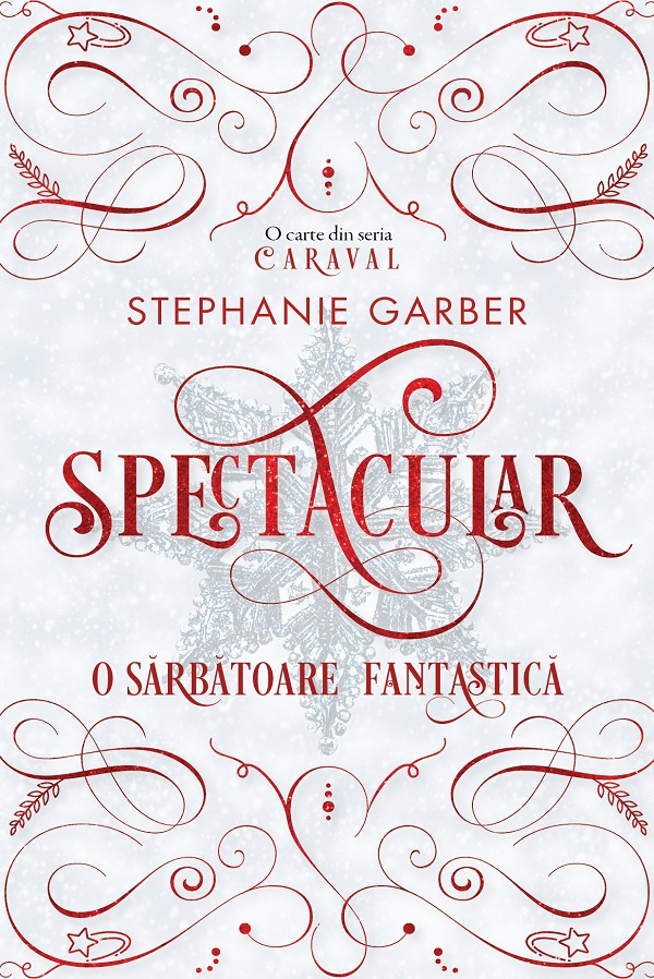 Spectacular. O sarbatoare fantastica - Stephanie Garber