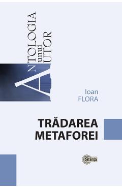 Coperta cărții 'Trădarea metaforei - Ioan Flora'