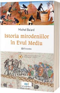Coperta cărții 'Istoria mirodeniilor în Evul Mediu Ed.2 - Michel Balard'