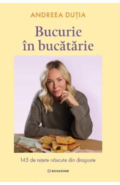 Coperta cărții 'Bucurie în bucătărie - Andreea Duția'