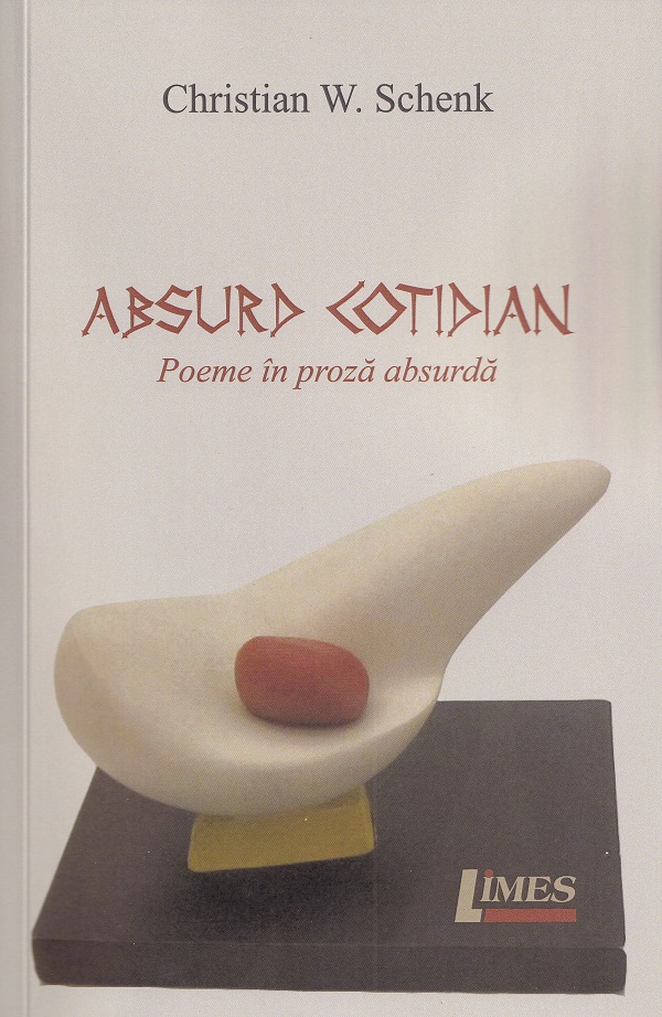 Absurd cotidian. Poeme in proza absurda - Christian W. Schenk