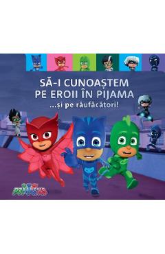 Coperta cărții 'PJ Masks. Să-i cunoaștem pe Eroii în pijama... și pe răufăcători'