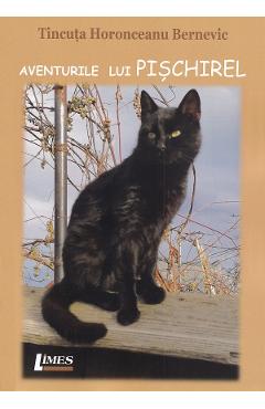 Poza produsului Aventurile lui Pischirel - Tincuta Horonceanu Bernevic