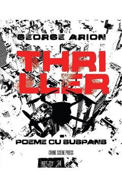 Thriller. Poeme cu suspans - George Arion