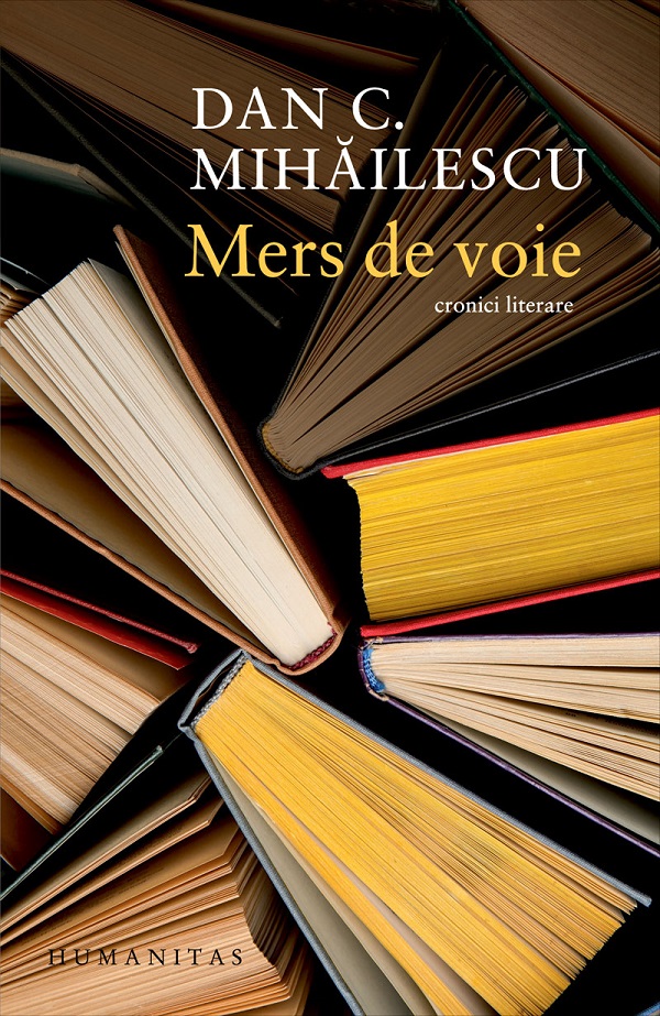 Mers de voie. Cronici literare - Dan C. Mihailescu