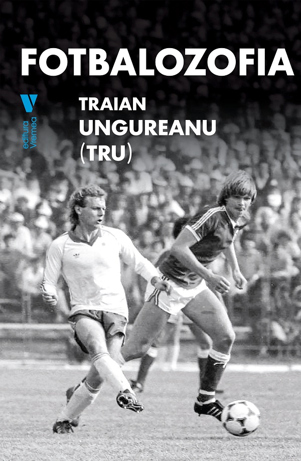 Fotbalozofia - Traian Ungureanu (TRU)