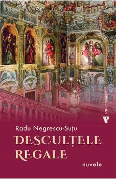 Coperta cărții 'Desculțele regale - Radu Negrescu-Sutu'