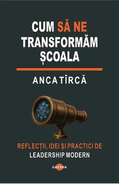 Poza produsului Cum sa ne transformam scoala - Anca Tirca