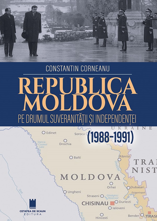 Republica Moldova pe drumul suveranitatii si independentei (1988-1991) - Constantin Corneanu