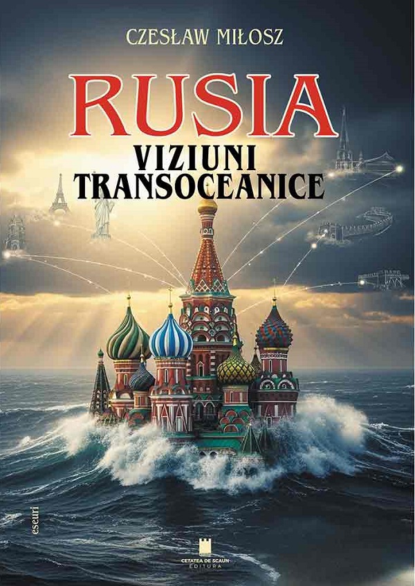 Rusia. Viziuni transoceanice - Czeslaw Milosz