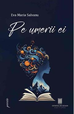 Coperta cărții 'Pe umerii ei - Eva Maria Salvanu'