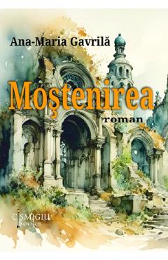 Poza produsului Mostenirea - Ana-Maria Gavrila