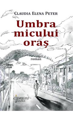 Poza produsului Umbra micului oras - Claudia Elena Peter