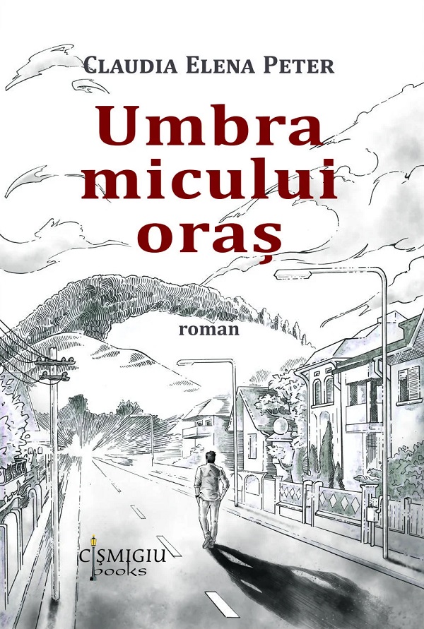 Umbra micului oras - Claudia Elena Peter