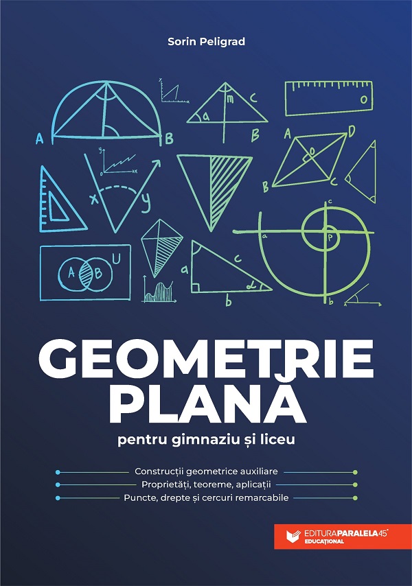 Geometrie plana pentru gimnaziu si liceu - Sorin Peligrad