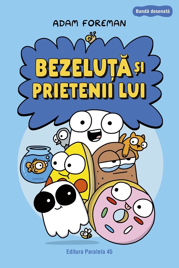 Bezeluta si prietenii lui. Benzi desenate - Adam Foreman