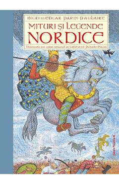 Mituri si legende nordice - Ingri D'Aulaire, Edgar Parin D'Aulaire
