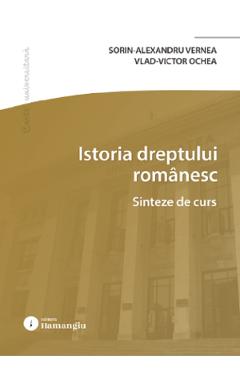 Poza produsului Istoria dreptului romanesc. Sinteze de curs - Sorin-Alexandru Vernea, Vlad-Victor Ochea