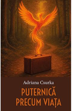 Poza produsului Puternica precum viata - Adriana Csurka