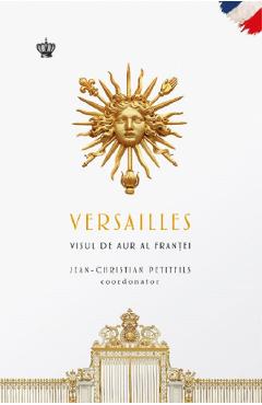 Poza produsului Versailles. Visul de aur al Frantei - Jean-Christian Petitfils