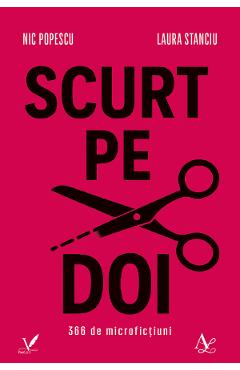 Coperta cărții 'Scurt pe doi. 366 de microficțiuni Ed.2 - Nic Popescu, Laura Stanciu'