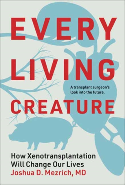 Coperta cărții 'Every Living Creature - Joshua D. Mezrich'