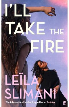 I'll Take the Fire - Leila Slimani