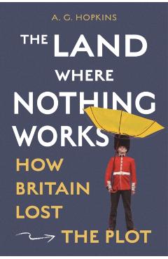 Coperta cărții 'Land Where Nothing Works - A. G. Hopkins'