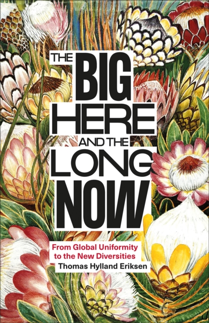 Coperta cărții 'Big Here and the Long Now - Thomas Hylland Eriksen'