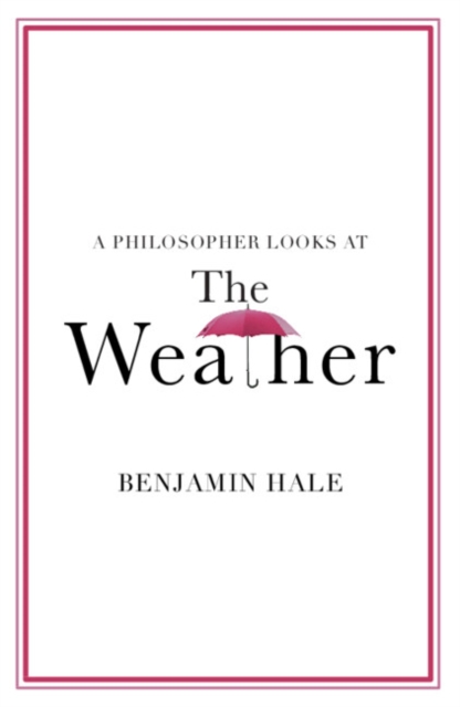 Coperta cărții 'Philosopher Looks at the Weather - Benjamin (university Of Colorado Boulder) Hale'