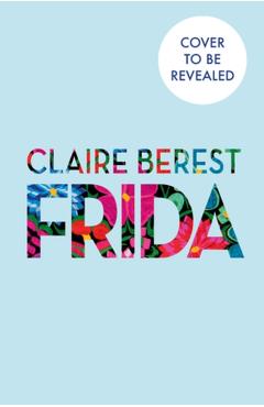 Coperta cărții 'Frida - Claire Berest'