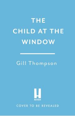 Coperta cărții 'The Child at the Window - Gill Thompson'