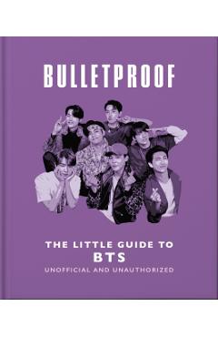 Bulletproof: The Little Guide to BTS -