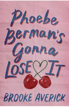 Coperta cărții 'Phoebe Berman's Gonna Lose It - Brooke Averick'