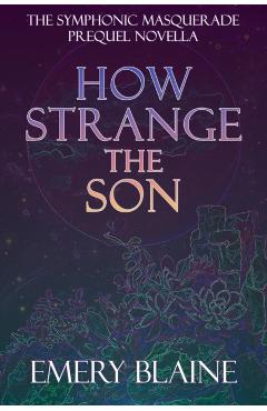 Coperta cărții 'How Strange the Son - Emery Blaine'