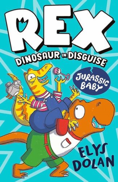 Coperta cărții 'Rex Dinosaur in Disguise: Jurassic Baby - Elys Dolan'
