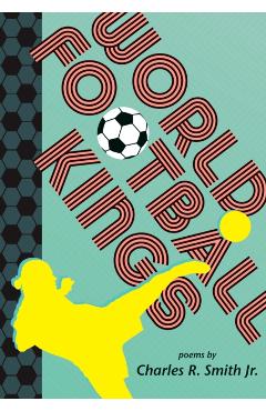 World Football Kings - Charles R. Smith