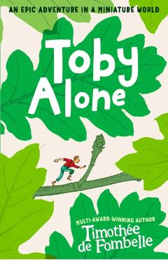 Toby Alone - Timothee De Fombelle
