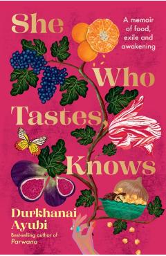 Coperta cărții 'She Who Tastes, Knows - Durkhanai Ayubi'