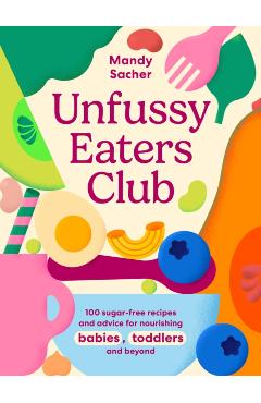 Poza produsului Unfussy Eaters Club - Mandy Sacher