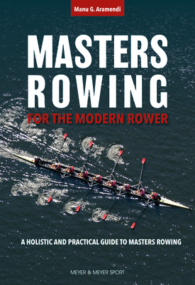 Coperta cărții 'Masters Rowing for the Modern Rower - Manu G. Aramendi'